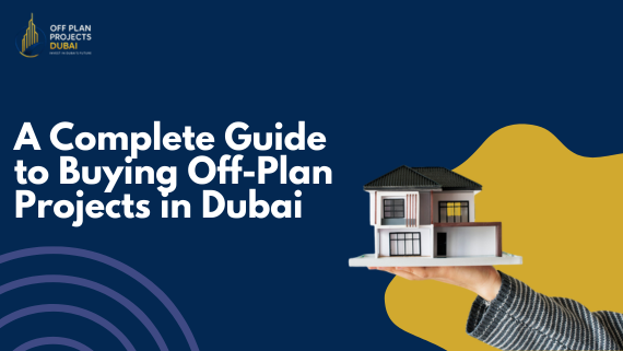 Visual guide for buying off-plan projects in Dubai, featuring a hand holding a model house with modern design elements and branding from Off Plan Projects Dubai