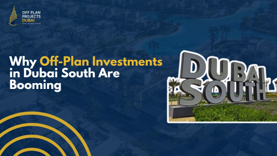 Why Off-Plan Investments in Dubai South Are Booming – Real Estate Growth Visual