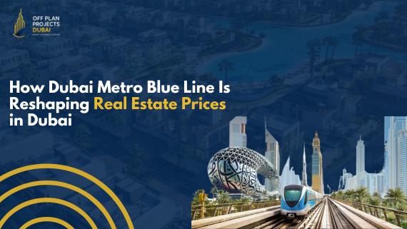 How Dubai Metro Blue Line is reshaping Real Estate Prices in Dubai with improved accessibility and growing investment opportunities.