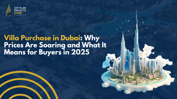 Villa Purchase in Dubai – Why Prices Are Rising and What Buyers Should Know in 2025